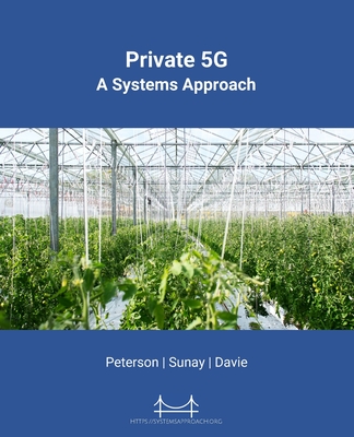 Private 5G: A Systems Approach - Peterson, Larry L, and Sunay, Oguz, and Davie, Bruce S