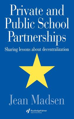 Private And Public School Partnerships: Sharing Lessons About Decentralization - Madsen, Jean