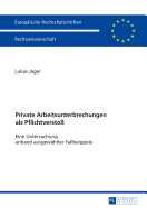 Private Arbeitsunterbrechungen als Pflichtversto: Eine Untersuchung anhand ausgewaehlter Fallbeispiele