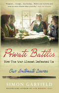 Private Battles: How the War Almost Defeated Us: Our Intimate Diaries - Garfield, Simon, Mr.