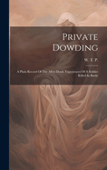 Private Dowding: A Plain Record Of The After-death Experiences Of A Soldier Killed In Battle