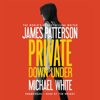 Private Down Under - Patterson, James, and White, Michael, Dr., and Wright, Tim (Read by)