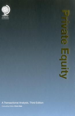 Private Equity: A Transactionaly Analysis, 3rd Edition - Hale, Chris (Editor), and Travers, Smith LLP (Editor)