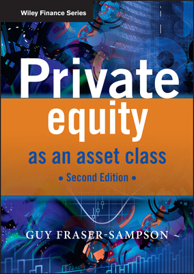 Private Equity as an Asset Class - Fraser-Sampson, Guy