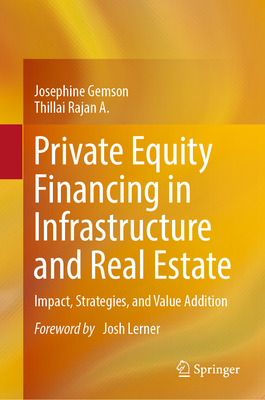 Private Equity Financing in Infrastructure and Real Estate: Impact, Strategies, and Value Addition - Gemson, Josephine, and Rajan a, Thillai