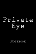 Private Eye: Notebook, 150 Lined Pages, 6 X 9, Softcover