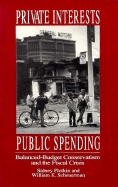 Private Interests, Public Spending: Balanced-Budget Conservatism and the Fiscal Crisis