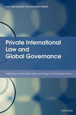 Private International Law and Global Governance - Muir Watt, Horatia (Editor), and Fernndez Arroyo, Diego P. (Editor)