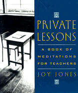 Private Lessons: A Book of Meditations for Teachers - Jones, Joy