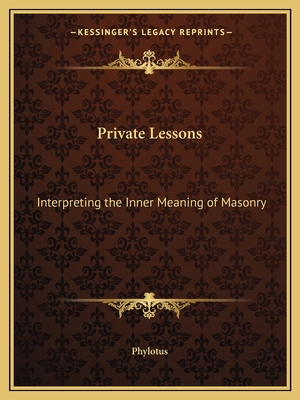 Private Lessons: Interpreting the Inner Meaning of Masonry - Phylotus