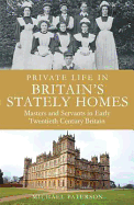 Private Life in Britain's Stately Homes: Masters and Servants in the Golden Age