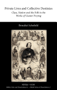 Private Lives and Collective Destinies: Class, Nation and the Folk in the Works of Gustav Freytag (1816-1895)