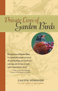 Private Lives of Garden Birds - Simonds, Calvin, and Shalaway, Scott (Foreword by)