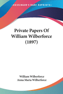 Private Papers Of William Wilberforce (1897)