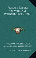 Private Papers Of William Wilberforce (1897)