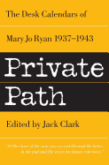 Private Path: The Desk Calendars of Mary Jo Ryan 1937--1943