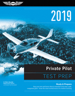 Private Pilot Test Prep 2019: Study & Prepare: Pass Your Test and Know What Is Essential to Become a Safe, Competent Pilot from the Most Trusted Source in Aviation Training
