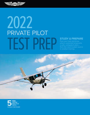 Private Pilot Test Prep 2022: Study & Prepare: Pass Your Test and Know What Is Essential to Become a Safe, Competent Pilot from the Most Trusted Source in Aviation Training - ASA Test Prep Board