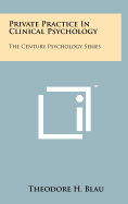 Private Practice in Clinical Psychology: The Century Psychology Series