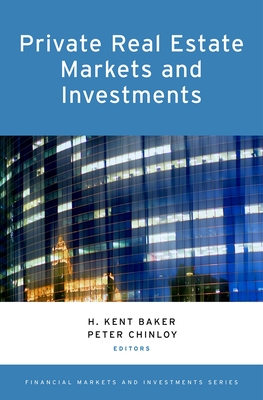 Private Real Estate Markets and Investments - Baker, H. Kent (Editor), and Chinloy, Peter (Editor)