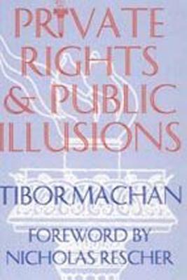 Private Rights and Public Illusions - Machan, Tibor R