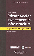 Private Sector Investment in Infrastructure: Project Finance, PPP Projects and Risk - Law, Kluwer, and Delmon, Jeffrey