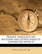 Private Thoughts on Religion and Other Subjects Connected with It