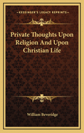 Private Thoughts Upon Religion and Upon Christian Life