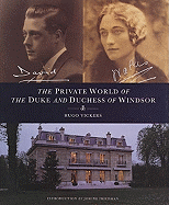Private World of the Duke and Duchess of Windsor - Vickers, Hugo, and von der Schulenberg, Fritz (Photographer), and Friedman, Joseph, MD (Introduction by)
