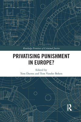 Privatising Punishment in Europe? - Daems, Tom (Editor), and Vander Beken, Tom (Editor)