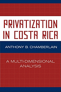 Privatization in Costa Rica: A Multi-Dimensional Analysis