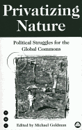 Privatizing Nature: Political Struggles For the Global Commons