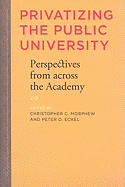 Privatizing the Public University: Perspectives from Across the Academy