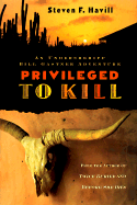 Privileged to Kill - Havill, Steven F