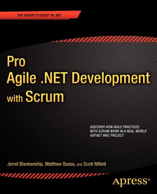 Pro Agile .Net Development with Scrum - Millett, Scott, and Blankenship, Jerrel, and Bussa, Matthew