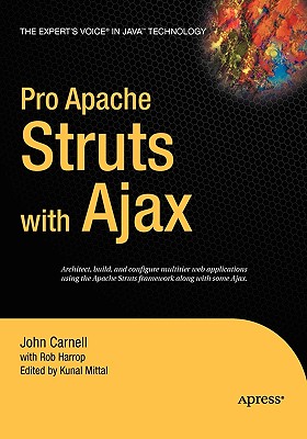 Pro Apache Struts with Ajax - Mittal, Kunal, and Harrop, Rob, and Carnell, John