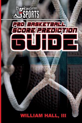 Pro Basketball Score Prediction Guide - Hall III, William