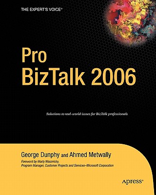 Pro BizTalk 2006 - Dunphy, George, and Metwally, Ahmed