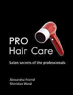 Pro Hair Care: Salon Secrets of the Professionals