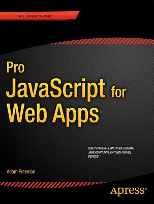 Pro JavaScript for Web Apps - Freeman, Adam