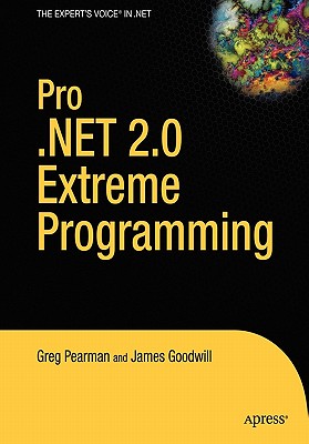 Pro .Net 2.0 Extreme Programming - Pearman, Greg, and Goodwill, James