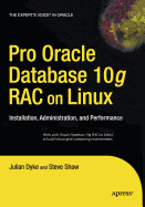 Pro Oracle Database 10g RAC on Linux: Installation, Administration, and Performance