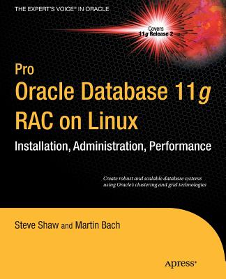 Pro Oracle Database 11g Rac on Linux - Dyke, Julian, and Shaw, Steve, and Bach, Martin