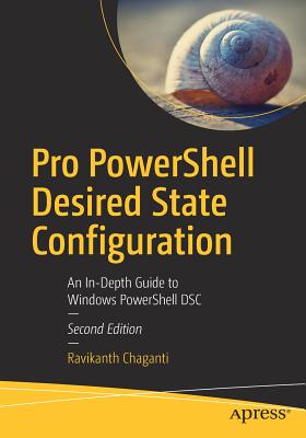 Pro Powershell Desired State Configuration: An In-Depth Guide to Windows Powershell Dsc - Chaganti, Ravikanth