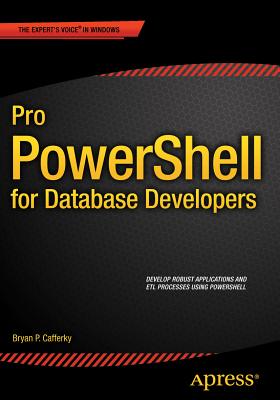 Pro PowerShell for Database Developers - Cafferky, Bryan P.