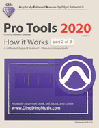 Pro Tools 2020 - How it Works (part 2 of 3): A different type of manual - the visual approach