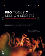 Pro Tools 7 Session Secrets: Professional Recipes for High Octane Results