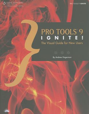 Pro Tools 9 Ignite!: The Visual Guide for New Users - Hagerman, Andrew