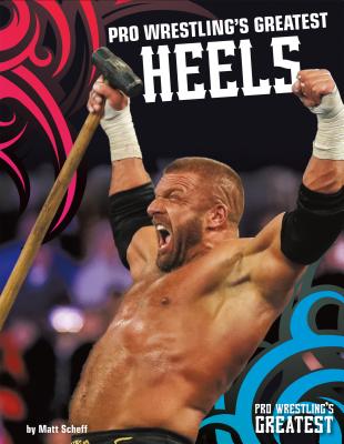 Pro Wrestling's Greatest Heels - Scheff, Matt