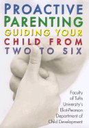 Proactive Parenting: Guiding Your Child from Two to Six